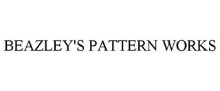 BEAZLEY'S PATTERN WORKS trademark