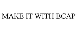 MAKE IT WITH BCAP trademark
