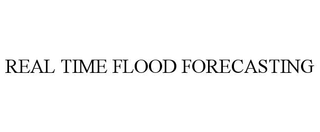 REAL TIME FLOOD FORECASTING trademark