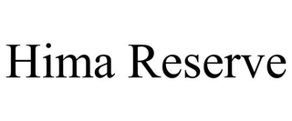 HIMA RESERVE trademark