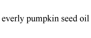 EVERLY PUMPKIN SEED OIL trademark