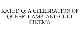 RATED Q: A CELEBRATION OF QUEER, CAMP, AND CULT CINEMA trademark