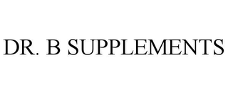 DR. B SUPPLEMENTS trademark