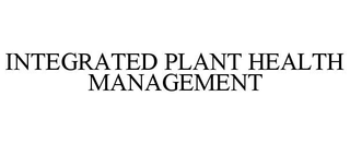 INTEGRATED PLANT HEALTH MANAGEMENT trademark