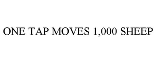 ONE TAP MOVES 1,000 SHEEP trademark