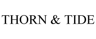 THORN & TIDE trademark