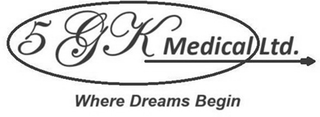 5 GK MEDICAL LTD. WHERE DREAMS BEGIN trademark