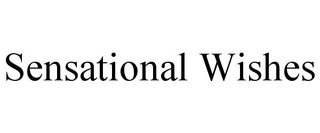 SENSATIONAL WISHES trademark