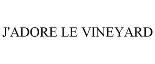 J'ADORE LE VINEYARD trademark