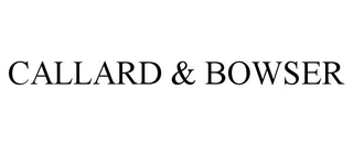 CALLARD & BOWSER trademark