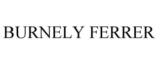 BURNELY FERRER trademark