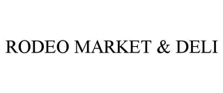 RODEO MARKET & DELI trademark