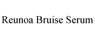 REUNOA BRUISE SERUM trademark