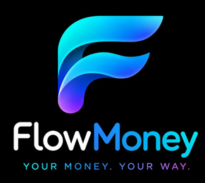 FLOWMONEY YOUR MONEY. YOUR WAY. trademark