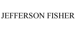JEFFERSON FISHER trademark