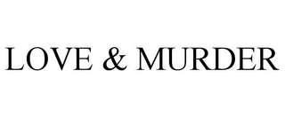 LOVE & MURDER trademark