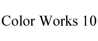 COLOR WORKS 10 trademark