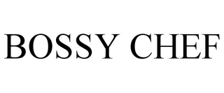 BOSSY CHEF trademark