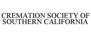 CREMATION SOCIETY OF SOUTHERN CALIFORNIA trademark