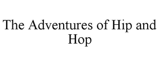 THE ADVENTURES OF HIP AND HOP trademark