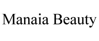 MANAIA BEAUTY trademark