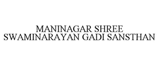 MANINAGAR SHREE SWAMINARAYAN GADI SANSTHAN trademark