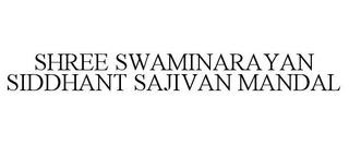 SHREE SWAMINARAYAN SIDDHANT SAJIVAN MANDAL trademark