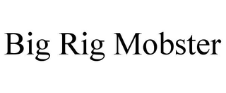 BIG RIG MOBSTER trademark