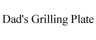 DAD'S GRILLING PLATE trademark