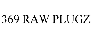 369 RAW PLUGZ trademark