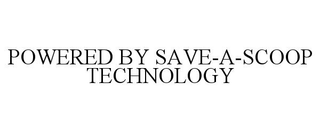 POWERED BY SAVE-A-SCOOP TECHNOLOGY trademark
