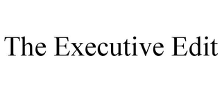 THE EXECUTIVE EDIT trademark