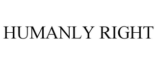 HUMANLY RIGHT trademark