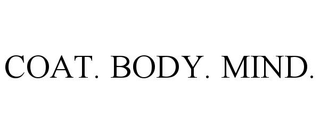 COAT. BODY. MIND. trademark