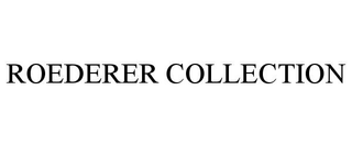 ROEDERER COLLECTION trademark