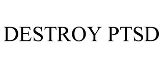 DESTROY PTSD trademark