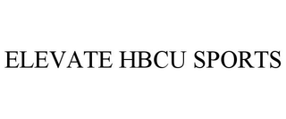 ELEVATE HBCU SPORTS trademark