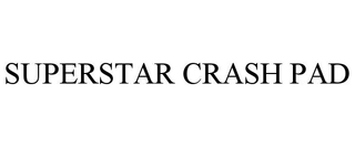 SUPERSTAR CRASH PAD trademark