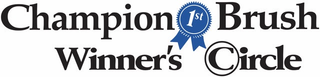 CHAMPION 1ST BRUSH WINNER'S CIRCLE trademark