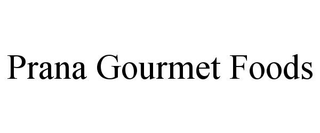 PRANA GOURMET FOODS trademark