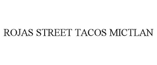 ROJAS STREET TACOS MICTLAN trademark