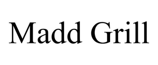 MADD GRILL trademark