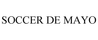 SOCCER DE MAYO trademark