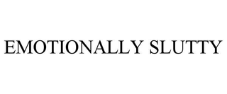 EMOTIONALLY SLUTTY trademark