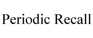 PERIODIC RECALL trademark
