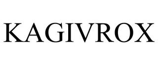 KAGIVROX trademark