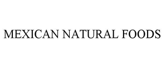 MEXICAN NATURAL FOODS trademark