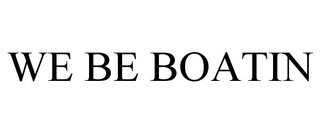 WE BE BOATIN trademark