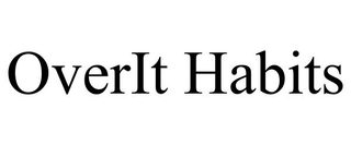 OVERIT HABITS trademark