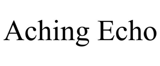 ACHING ECHO trademark